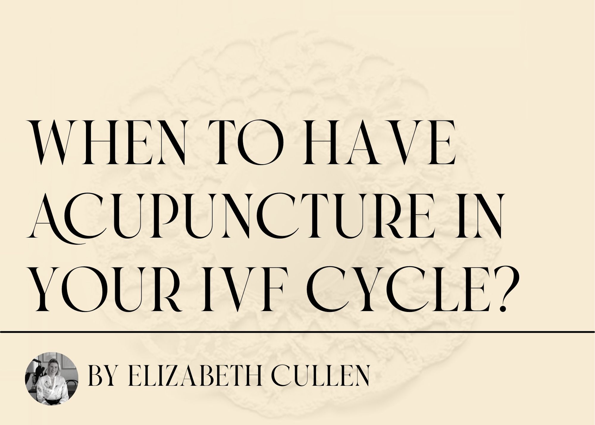 When to have Acupuncture in your IVF cycle?