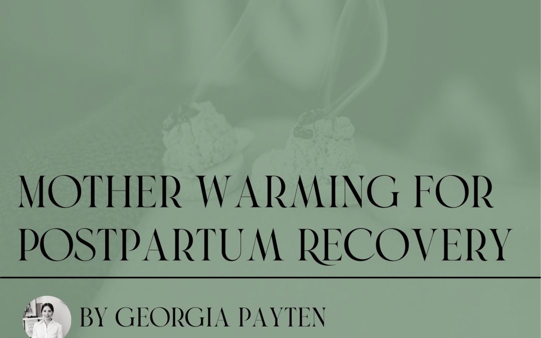 What is Mother Warming for Postpartum Recovery? ~