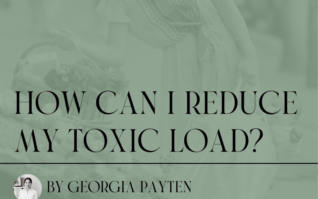 What are Environmental Toxins? And how can I reduce toxic load? ~