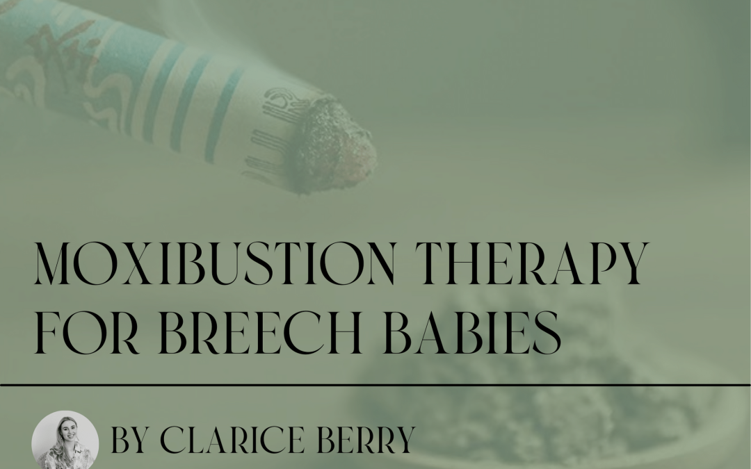 What is Moxibustion Therapy for Breech Babies? ~
