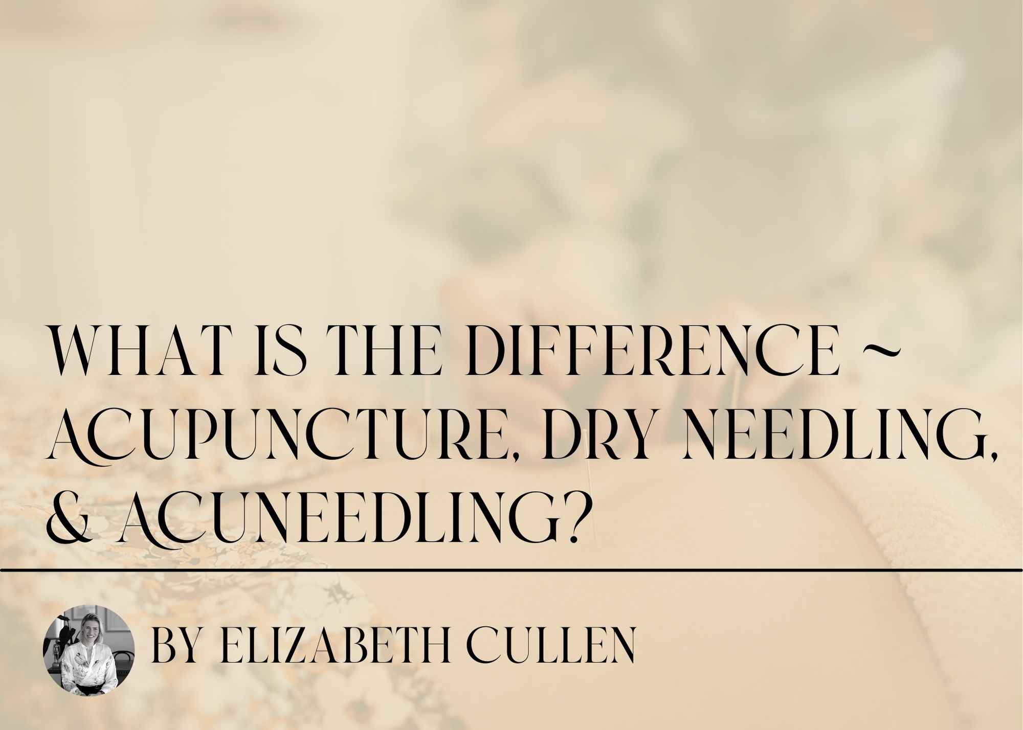 What is the difference between Acupuncture, Dry Needling, & Acuneedling?