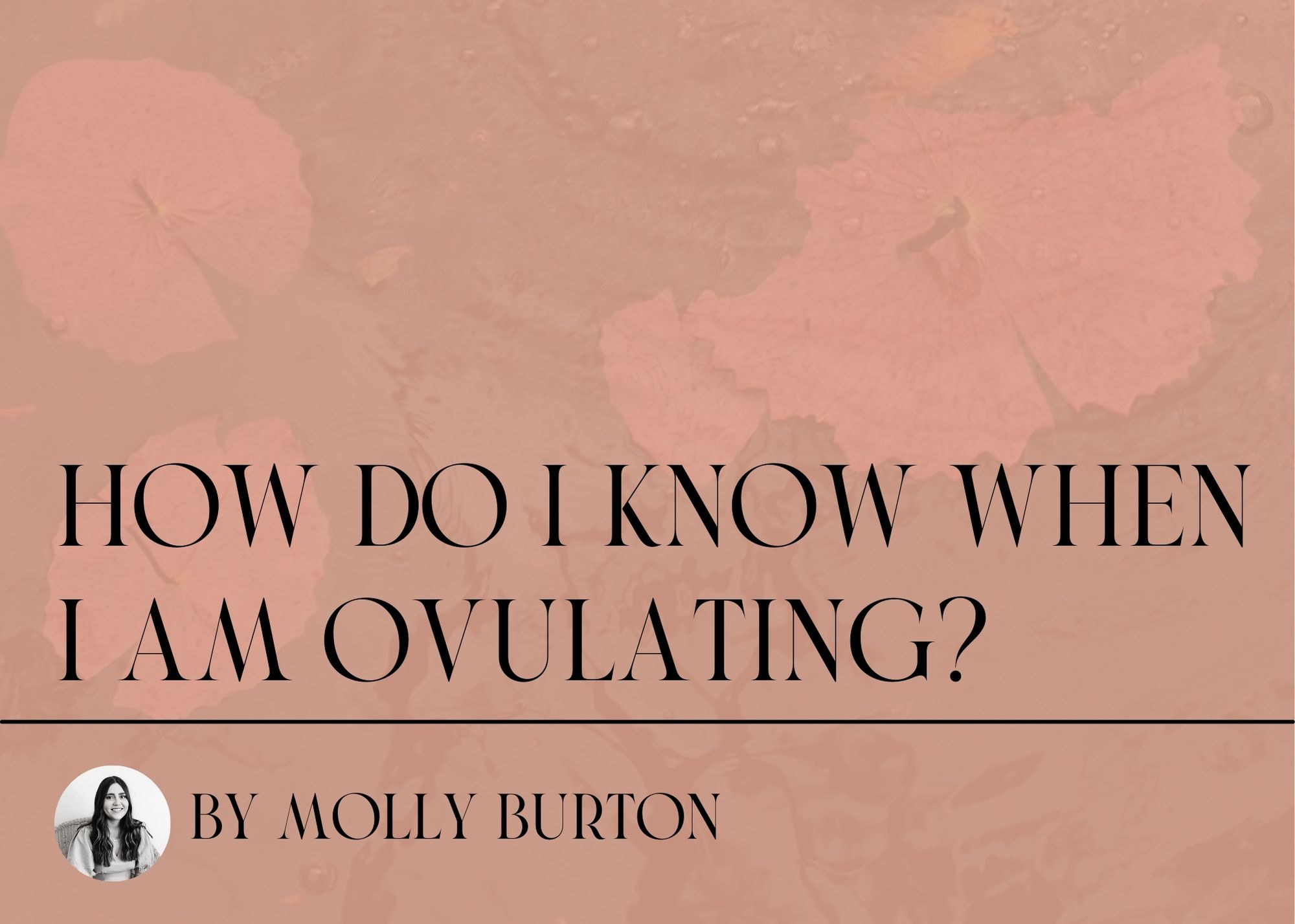 How do I know when I am ovulating?