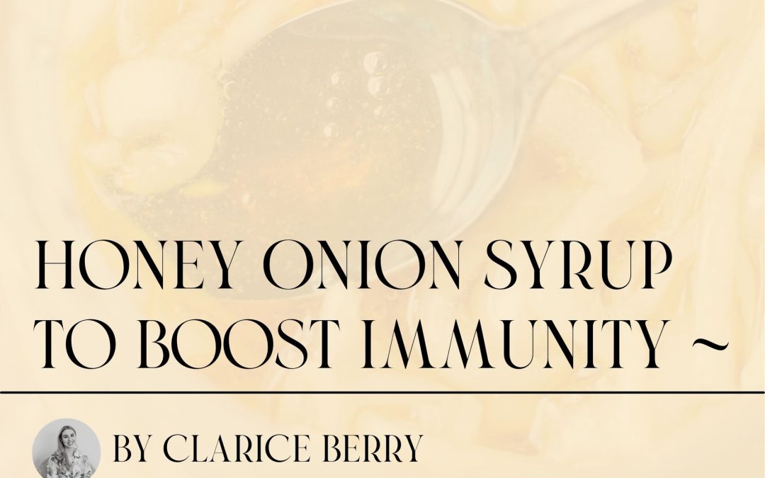 The Best Honey Onion Syrup Recipe to Boost Your Immune System ~